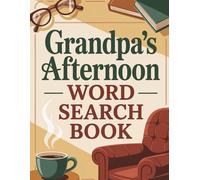 Word Search Book for Seniors - Grandpas Afternoon. Easy and Relaxing Grandpa Large-Print Puzzles to Keep the Mind Sharp for Alzheimer’s and Dementia Care