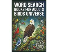 Word Search Books for Adults Birds Universe: A Relaxing Collection of Easy to Read Puzzles with Beautiful Bird Species from Around the World . Fun Brain Games to Improve Memory