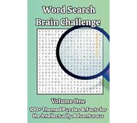 Word Search Brain Challenge: Volume One: 100+ Themed Puzzles & Trivia for the Intellectually Curious