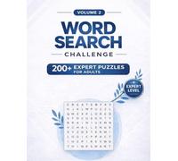 Word Search Challenge Volume 2: 200+ Expert-Level Word Search Puzzles for Adults: Hard Puzzles to Boost Focus, Relax Your Mind and Improve Brain Power