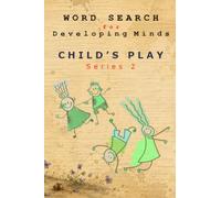 WORD SEARCH Child’s Play Series 2 (Children - Word Search Games and Word Find Puzzles for Children, Teens and Developing Minds)