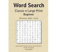 Word Search Classic Beginner Vol 1: Teacher Reproducible, No Filler Letters, Large Print Grid, Simple Mechanics, English Learner Vocabulary, Themed Puzzles (Solve Smarter™ English Learner Series)