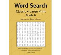 Word Search Classic Grade 6 Vol 1: Teacher Reproducible, No Filler Letters, Large Print Grids, Simple Mechanics, Grade Level Vocabulary, Themed Puzzles (Solve Smarter™ Classroom Series)