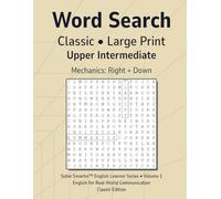 Word Search Classic Upper Intermediate Vol 1: Teacher Reproducible, No Filler Letters, Large Print Grid, Simple Mechanics, English Learner Vocabulary, ... (Solve Smarter™ English Learner Series)