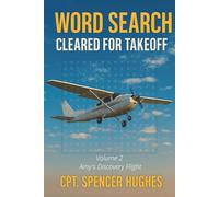 Word Search Cleared for Takeoff, Volume 1, Amy's Discovery Flight: Word Search Puzzle Book with Compelling Storyline about Learning to Fly, 6x9 inches 103 pages. Pilot, Aviation, Flight Training