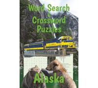 Word Search & Crossword Puzzles Alaska: With 100+ Puzzles, this book is the perfect challenge for problem solvers of all skill levels, 6x9 Inches | 108 Pages