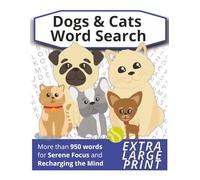 Word Search Dogs and Cats: Large Print Relaxing Puzzles Featuring Dog & Cat Breeds, Pet Care, Behavior, and Training Terms for Teens, Adults and Seniors (Word Search Puzzle Books)