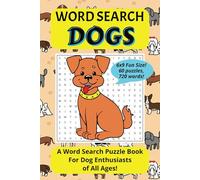 Word Search: Dogs: Word Search Puzzle Book For Dog Enthusiasts | 6x9 Fun Size | 120 Pages, 60 Puzzles, 720 Words | Gift For Dog Lovers of All Ages