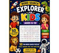 Word Search Explorer for Kids Ages 6-10: 50 Fun Word Search Puzzles with Animals, Dinosaurs, Space, Food, Sports & More