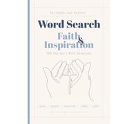 Word Search Faith & Inspiration Puzzle Book for Adults and Seniors: 100 Puzzles Featuring Faith, Prayer, Scripture, Grace and Spiritual Inspiration - With Solutions