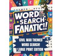 WORD SEARCH FANATIC!!: CIVIL WAR THEMED WORD SEARCH - LARGE PRINT EDITION