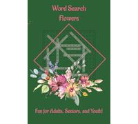 Word Search: Flowers: A Tranquil Garden of Word Search Puzzles
