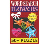 Word Search, Flowers, Easy to Read, 50+ Puzzle: Crossword Puzzle Book For Adults and Seniors, 50+ Puzzles: Easy on the Eyes and Mind-Stimulating Challenges for Mental Relaxation and Eye Comfort