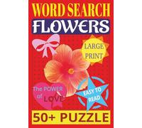Word Search FLOWERS Easy to Read, LARGE PRINT, 50+ PUZZLE: FLORAL Crossword Puzzle Book For Adults and Seniors, 50+ Puzzles, 6X9 inches: Easy ... Easy on the Eyes and a nice Mind-Stimulating!