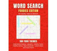 Word Search: Foodies Edition: 100 Delicious Food-Themed Puzzles for Adults, Teens & Seniors - From Desserts to International Dishes, Holiday Treats & More!