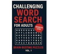 Word Search for Adults: Brain-Busting Puzzles Vol. 1: 100 Difficult Word Searches with Long Words, Tough Themes, and Twists.