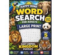 Word Search for Adults Large Print: Relaxing Animal Kingdom Word Puzzles with Only 5 Words Per Puzzle for Stress Relief, Relaxation & Fun (Happy Mind Easy Word Search Collection)