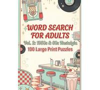 WORD SEARCH FOR ADULTS Vol. 2: 1950s & 60s Nostalgia: 100 Large Print Puzzles of Retro American Classics (Relaxing Word Search For Adults)
