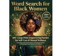 Word Search for Black Women: 100+ Large Print Empowering Puzzles for Self-Care & Mental Wellness: Featuring Inspirational Quotes and Cultural Themes to Encourage Focus, Balance & Excellence