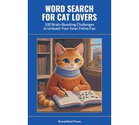 Word Search for Cat Lovers: 100 Brain-Boosting Challenges to Unleash Your Inner Feline Fan (SharpMind Press Cat Lovers Puzzle Collection)