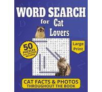 Word Search for Cat Lovers: 50 Large Print Cat-Themed Puzzles with Fun Cat Facts, Photos, and Full Solutions for Adults and Seniors