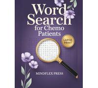 Word Search for Chemo Patients: An Inspirational Large Print Puzzle Book for Adults with Cancer - Thoughtful Gift Ideas for Women During Chemotherapy ... Word Find Activities and Uplifting Messages
