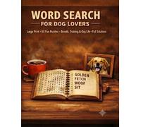 Word Search for Dog Lovers: Large Print Puzzle Book for Adults - 60 Fun Puzzles Featuring Dog Breeds, Training, Care, and Canine Behavior - Full Solutions Included
