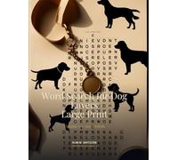 Word Search for Dog Lovers · Large Print: Volume 1 - 100 Easy Puzzles · 100 Breeds & Dog Themes · Solutions Included