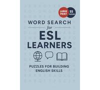 Word Search for ESL Learners: Practice English Vocabulary With Large Print Word Puzzles Featuring Common Words, Simple Phrases, Everyday Themes, ... And Language Learning Fun For ESL Students