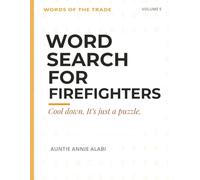 Word Search for Firefighters: 50 Large Print Word Search Puzzles, the History of Firefighting, Word Origins and Jokes. A Thoughtful Gift for Firefighters. (Words of the Trade)