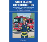Word Search for Firefighters: Exercise your mind and challenge your skills with 100 puzzles tailored to firefighting enthusiasts (SharpMind Press Firefighters Puzzle Collection)