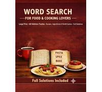 Word Search for Food & Cooking Lovers: Large Print Puzzle Book for Adults - 60 Delicious Puzzles Featuring Recipes, Ingredients, and World Cuisines - Full Solutions Included