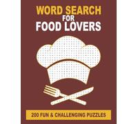 Word search for food lovers: 200 fun and challenging puzzles (WordSearch Compendia)