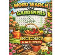 Word Search For Gardeners: 1000 Gardening Words in 50 Relaxing Word Search Puzzles for Gardeners and Plant Lovers