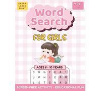 Word Search for Girls (Ages 6-10 Years) VOL. 1: 60 Fun & Educational Puzzles | 8.5x11 Inches - XL Font 40 pt | Perfect Gift for Curious, Creative & Confident Young Minds
