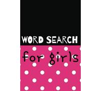 Word Search for Girls and Girly Things: Word Searches for Kids with Easy to Read Print about Girly and Feminine Things and More | 6x9 inches, 100 ... for Vacations, Holidays and Free Time.