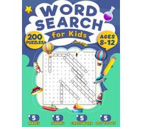 Word Search For Kids Ages 10-12: Big Word Search for Kids Ages 10-12 - 200 Pages of Puzzles with Over 2200 Words, Exciting Bonuses, and Solutions