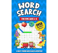 WORD SEARCH FOR KIDS AGES 6-11: A Multi-Themed Word Search Adventure With Over 200 Words + Fun Facts and Solutions