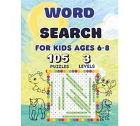 Word Search for Kids Ages 6-8: 105 Engaging Puzzles, 3 Difficulty Levels. The Perfect Activity Book for Logic Building and Off-Screen Fun.