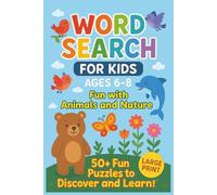 Word Search for Kids Ages 6-8 : Fun with Animals and Nature: Easy-to-Read Word Searches about Forest Animals, Ocean Life and Nature | 6x9, 110 Pages | 50+ Fun Puzzles - Great Gift for Holidays