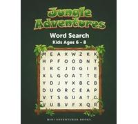 Word Search for Kids Ages 6-8: Jungle Adventures: 50 Jungle-Themed Puzzles and Riddles