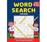 Word Search for Kids Ages 8-10: 40 Fun Puzzles to Build Vocabulary, Focus & Problem-Solving Skills