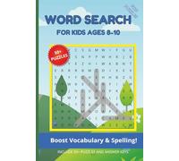 WORD SEARCH FOR KIDS AGES 8-10: 50+ Puzzles for Vocabulary Building, Spelling Mastery, and Screen-Free Fun for Ages 8, 9, 10, 11, and 12
