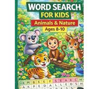Word Search for Kids Animals and Nature Ages 8-10: Smart Guided and Fun Word Search for Children Boys and Girls Themed Puzzles for Toddlers about ... Words Learn About the Encourages Focus, Calm,