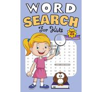Word Search For Kids: Children Word Search Puzzle Book With Easy To Read Print:100+ Word Puzzles | Fun Challenges For Ages 4-8 | Search and Find Words Activity Book With Multiple Levels Of Difficulty