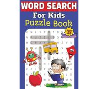 Word Search For Kids Puzzle Book: Children Word Search Puzzle Book With Easy To Read Print:100+ Word Puzzles | Fun Challenges For Ages 4-8 | Search ... Book With Multiple Levels Of Difficulty
