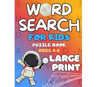 Word Search For Kids Puzzle Book: Large Print Fun Activity Book Ages 4-6 to Improve Memory, Focus and Vocabulary Multiple Levels Of Difficulty