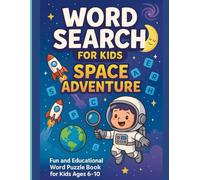 Word Search for Kids - Space Adventure.: Fun and Educational Space-Themed Word Puzzles for Curious Young Minds (Ages 6-10).