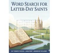 Word Search for Latter-Day Saints: Faith, Focus, and Fun for Latter-day Saints | LDS Themed Word Searches for Teens, Adults, & Seniors | Large Print | 30+ Puzzles | Solutions included | Great for Quiet Time, Travel, & Relaxation!