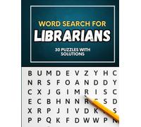 Word Search for Librarians: 30 Puzzles with Library and Book-Themed Vocabulary: A Fun and Challenging Word Search Puzzle Book Featuring Library Terms, ... and Reading-Themed Puzzles with Solutions